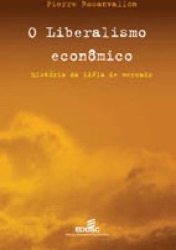 O Liberalismo Econômico: História da Idéia de Mercado