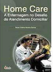 Home Care: a Enfermagem no Desafio do Atendimento Domiciliar