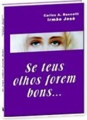 Se Teus Olhos Forem Bons...