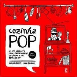Cozinha Pop - As 100 melhores cenas gastronômicas do cinema e da TV