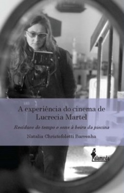 A experiência do cinema de Lucrecia Martel: resíduos do tempo e sons à beira da piscina