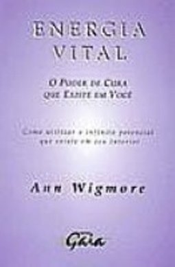 ENERGIA VITAL - O PODER DE CURA QUE EXISTE EM VOCE