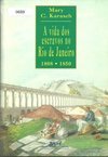A Vida dos Escravos no Rio de Janeiro (1808-1850)