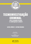 Tecnoinvestigação criminal: entre a proteção de dados e a infiltração por software