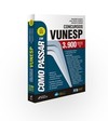 Como passar em concursos da VUNESP: 3.900 questões comentadas