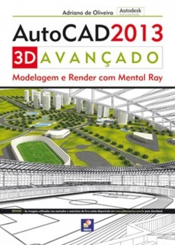 Autocad 2013 3D avançado: modelagem e render com Mental Ray