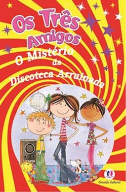 Os três amigos - O mistério da discoteca arruinada