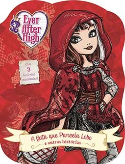 Ever After High: a gata que parecia lobo e outras histórias