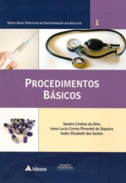 Boas Práticas de Enfermagem em Adultos: Procedimentos Básicos