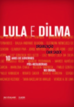 10 anos de governos pós-neoliberais no Brasil: Lula e Dilma