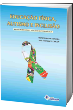 Educação física, autismo e inclusão: ressignificando a prática pedagógica