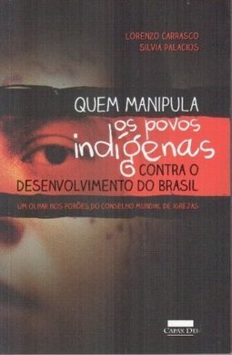 QUEM MANIPULA OS POVOS INDIGENAS CONTRA O