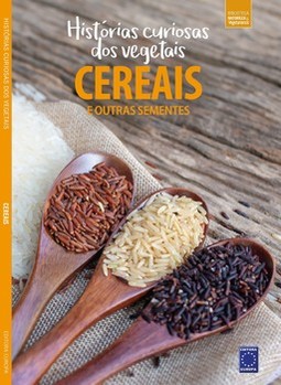 Histórias curiosas dos vegetais - Cereais e outras sementes