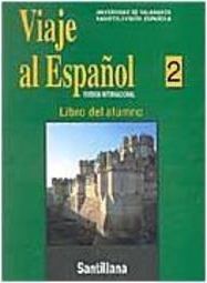 Viaje al Espa&ntilde;ol 2 : Versión Internacional: Libro del Alumno -
