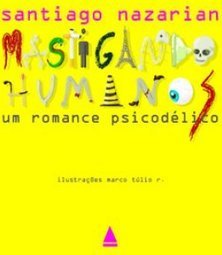 Mastigando Humanos: um Romance Psicodélico