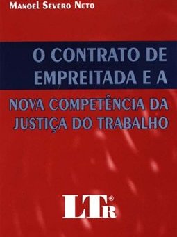 O Contrato de Empreitada e a Nova Competência da Justiça do Trabalho
