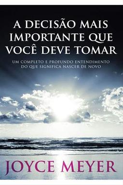 A Decisão Mais Importante que Você Deve Tomar