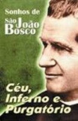 Sonhos de São João Bosco: Céu, Inferno e Purgatório