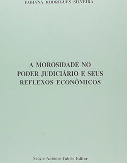 A Morosidade no Poder Judiciário e Seus Reflexos Econômicos