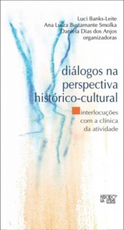 Diálogos na perspectiva histórico-cultural: interlocuções com a clínica da atividade