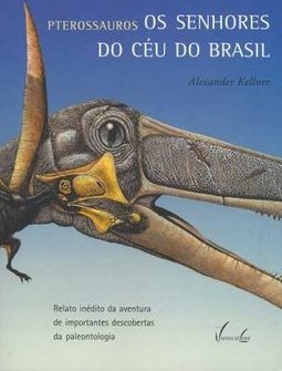 Pterossauros: os Senhores do Céu do Brasil