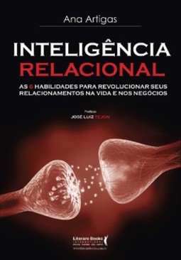 Inteligência relacional: as 6 habilidades para revolucionar seus relacionamentos na vida e nos negócios