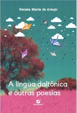 A língua daltônica e outras poesias