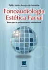 Fonoaudiologia estética facial: bases para o aprimoramento miofuncional