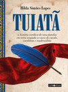 TUIATÃ: a história verídica de uma família em terras ocupadas em casco de cavalo, carabinas e madressilvas