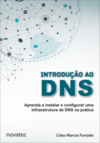 Introdução ao DNS: Aprenda a instalar e configurar uma infraestrutura de DNS na prática