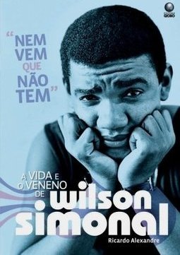 Nem Vem Que Não Tem - A Vida E O Veneno De Wilson Simonal