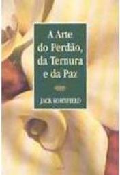 A Arte do Perdão, da Ternura e da Paz