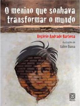 O Menino que Sonhava Transformar o Mundo