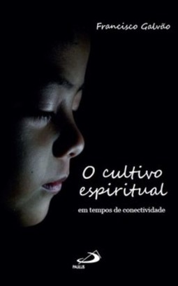 O cultivo espiritual: em tempos de conectividade