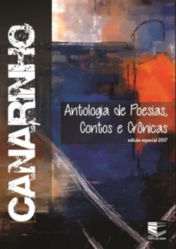 Canarinho: antologia de poesias, contos e crônicas - Edição especial 2017