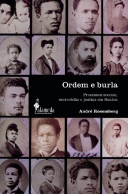 Ordem e burla: processos sociais, escravidão e justiça em Santos