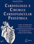 Cardiologia e cirurgia cardiovascular pediátrica
