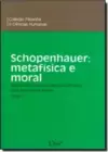Schopenhauer: Metafísica e Moral - Coleção da Filosofia e Ciencia Humanas