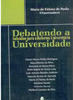 Debatendo a Universidade: Subsídios para a Reforma Universitária