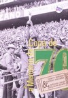 A memória da Copa de 70: esquecimentos e lembranças do futebol na construção de identidade nacional
