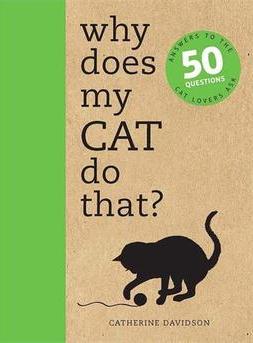 WHY DOES MY CAT DO THAT? ANSWERS TO THE 5...ASK