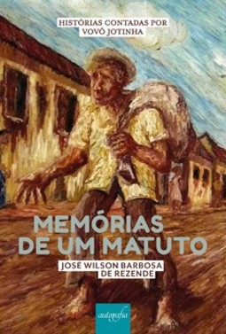 Memórias de um matuto: histórias contadas por vovô Jotinha