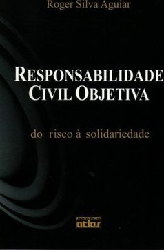 Responsabilidade Civil Objetiva: do Risco à Solidariedade