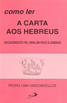 Como ler a carta aos Hebreus: um sacerdote fiel para um povo a caminho