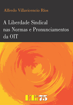 A liberdade sindical nas normas e pronunciamentos da OIT