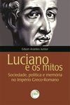 Luciano e os mitos: sociedade, política e memória no império greco-romano