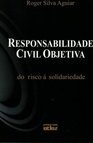 Responsabilidade Civil Objetiva: do Risco à Solidariedade