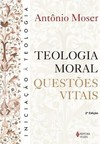 Teologia moral: questões vitais