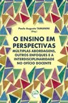 O ensino em perspectivas: múltiplas abordagens, outros enfoques e a interdisciplinaridade no ofício docente