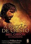 A Paixão de Cristo: Mel Gibson e a Filosofia